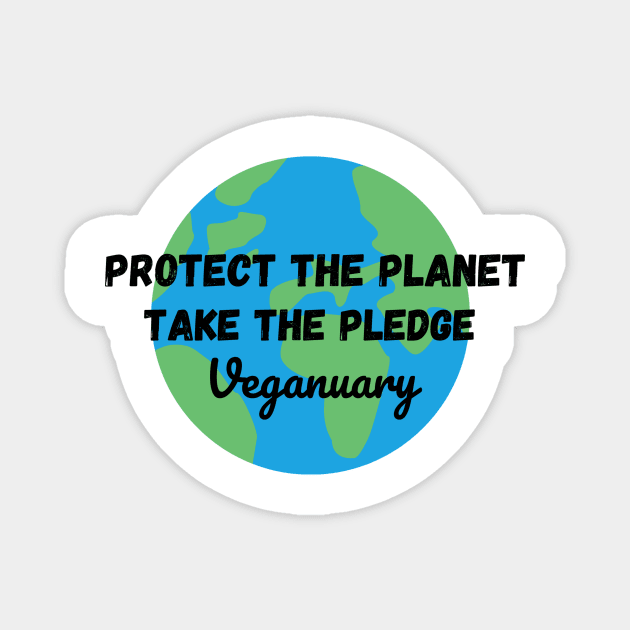 Protect The Planet, Take The Pledge - Veganuary Magnet by DesignsBySaxton