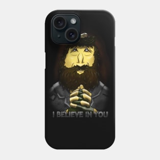 I believe in you Phone Case