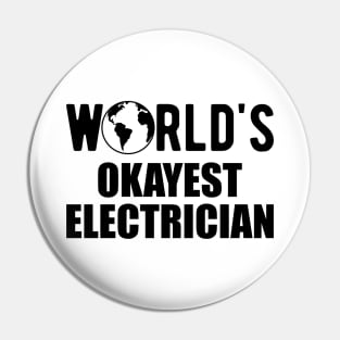 Electrician - World's Okayest Electrician Pin