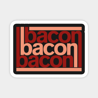 Bacon Bacon Bacon Typography Tee Shirt Design Magnet