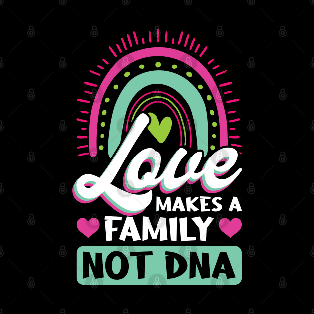 Love Makes A Family Not DNA - Adoption Day by Peco-Designs