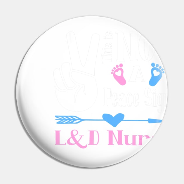 LD Nurse Shirt Birth Assistant Funny Labor Delivery Nurse Pin by jrgenbode