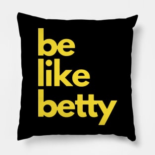 Be Like Betty Pillow