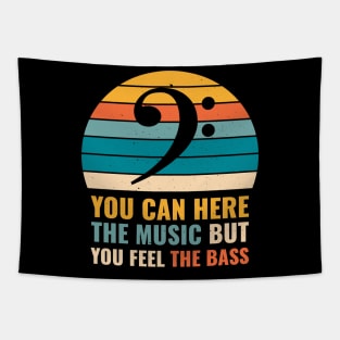 Funny YOU CAN HEAR THE MUSIC BUT YOU FEEL THE BASS PLAYER Tapestry