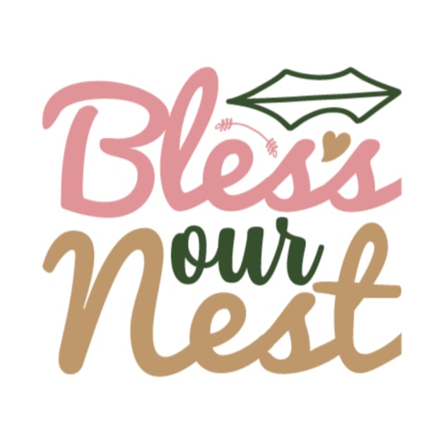 Bless Our Nest by APuzzleOfTShirts