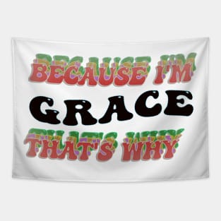 BECAUSE I AM GRACE - THAT'S WHY Tapestry