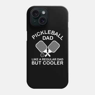 Pickleball Dad Like A Regular Dad But Cooler Funny Quote Phone Case