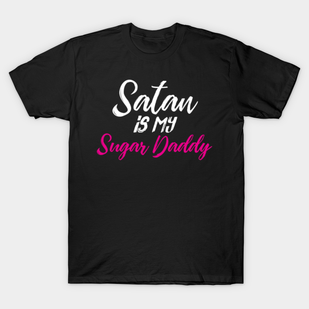 Discover Satan is my Sugar Daddy Halloween Design - Halloween - T-Shirt