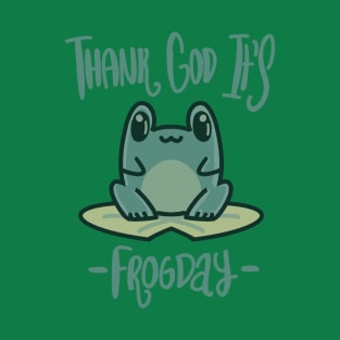 Thank God It's Frogday T-Shirt