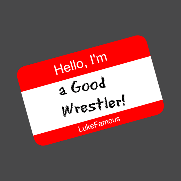 Luke Famous "GOOD WRESTLER" by AustinFouts