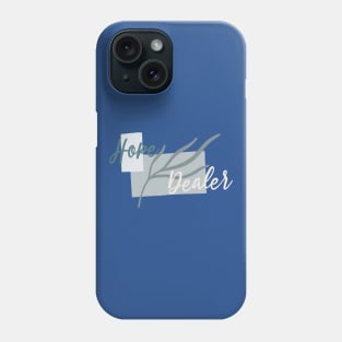 hope dealer Phone Case