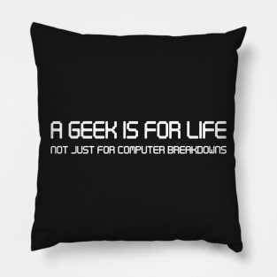 A GEEK IS FOR LIFE Pillow