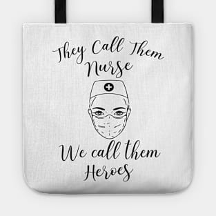 They call them nurses we call them heroes Tote