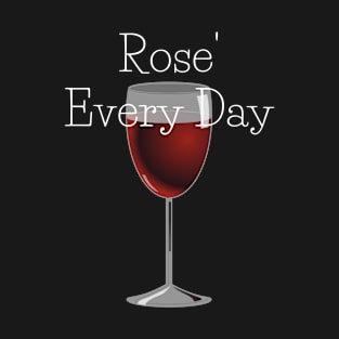 Rose' Every Day 1 T-Shirt