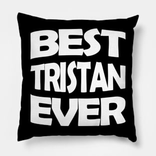 Best Tristan ever Pillow