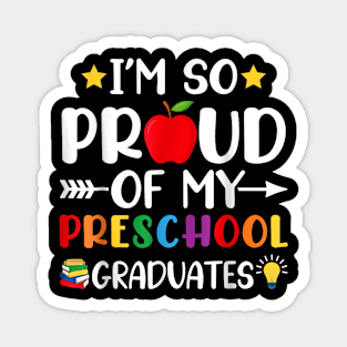 Proud Of My Preschool Graduates Last Day Of School Teacher T-Shirt Magnet