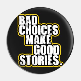 Bad choices Pin