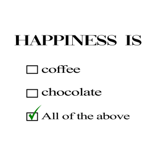 happiness is coffee&chocolate T-Shirt