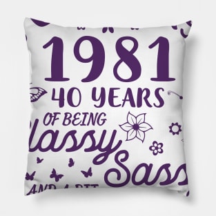 Birthday Born In February 1981 Happy 40 Years Of Being Classy Sassy And A Bit Smart Assy To Me You Pillow