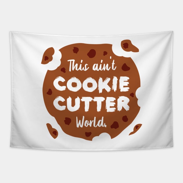 This ain't Cookie Cutter World | Life | Quotes | White Tapestry by Wintre2