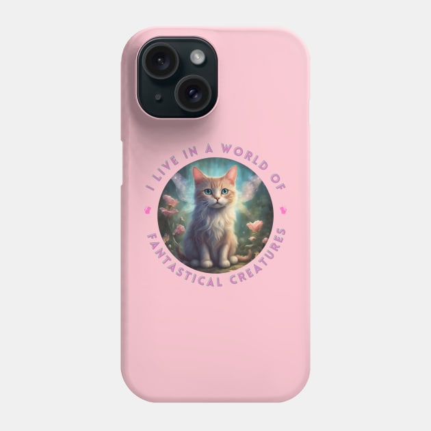 I Live in a World of Fantastical Creatures - Fairy Kitten Phone Case by PetraKDesigns
