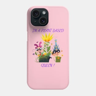 I'm A Plant Based Queen ! Phone Case