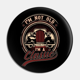 I'm Not Old I'm A Classic Oldtimer 1957 Love Gift Pin