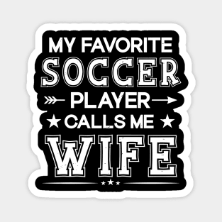 My Favorite Soccer Player Calls Me WIFE Mother's Day Soccer Magnet