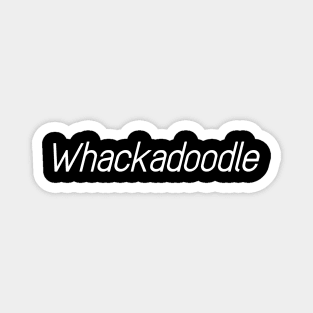 Whackadoodle Magnet