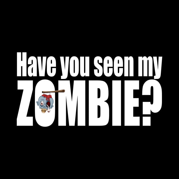 Have you seen my zombie? by Dope_Design
