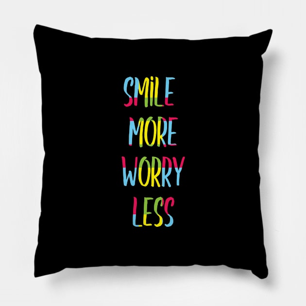 Smile more worry less Pillow by zeevana