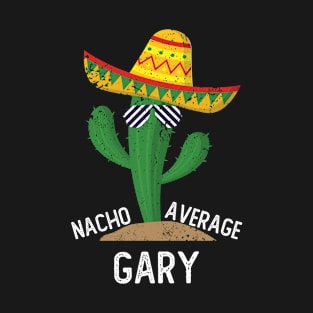 Nacho Average Gary Cinco De Mayo Mexican T-Shirt