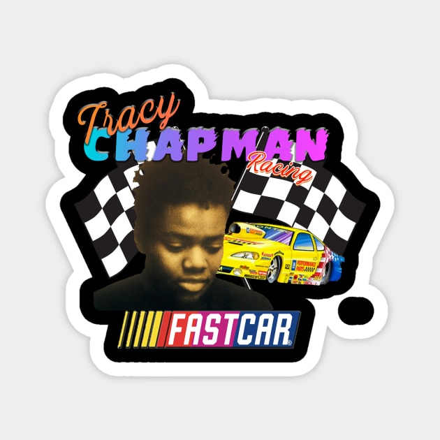 Tracy Chapman Fast Car Nascar Magnet by mullican