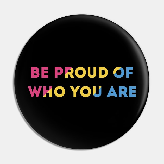 Be Proud Of Who You Are Pansexual Pride Flag Pin by superdupertees