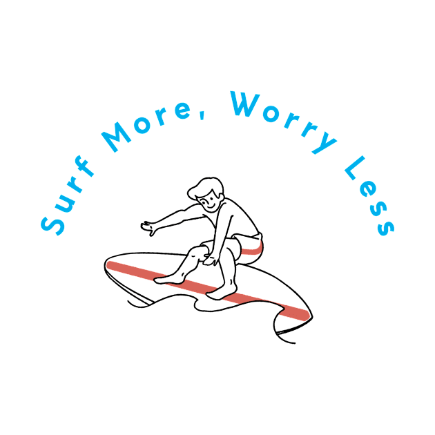 Surf More Worry less T-shirt by AKPrints