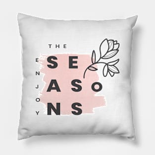 Enjoy The Seasons Pillow