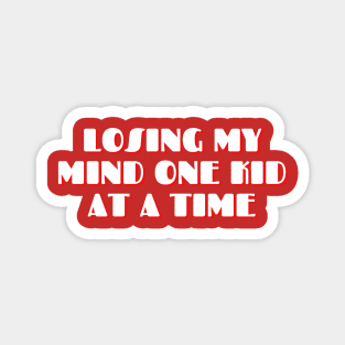 Losing My Mind One Kid At A Time design, Mom Gifts, Mother Merch, Crazy Mom design, Funny Mom design Mother's day Gift Magnet