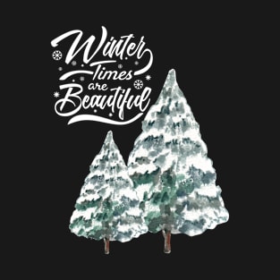 Winter Times are Beautiful 3 T-Shirt