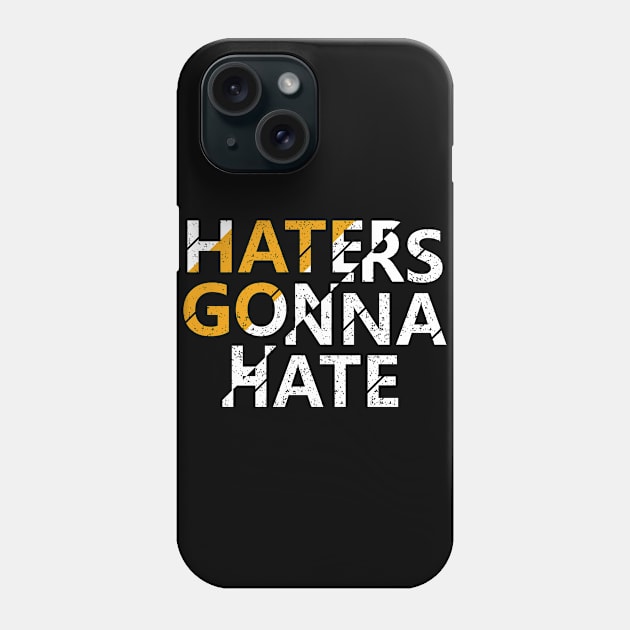 Haters Gonna Hate Phone Case by Motivation Wings