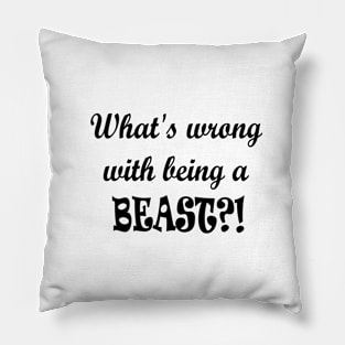 Being Beastly (Black Text) Pillow