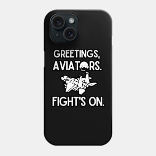 Greetings, aviators. Fight's on. Phone Case