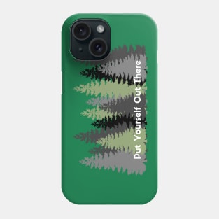 Put Yourself Out There Phone Case