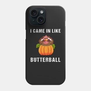 Came In Like A Butterball Funny Thanksgiving Turkey Costume Phone Case