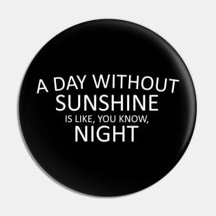 A day without sunshine Pin