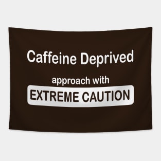 funny caffeine deprived extreme caution Tapestry