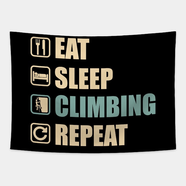 Eat Sleep Climbing Repeat - Funny Climbing Lovers Gift Tapestry by DnB