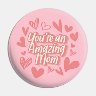 You're an Amazing Mom Pin