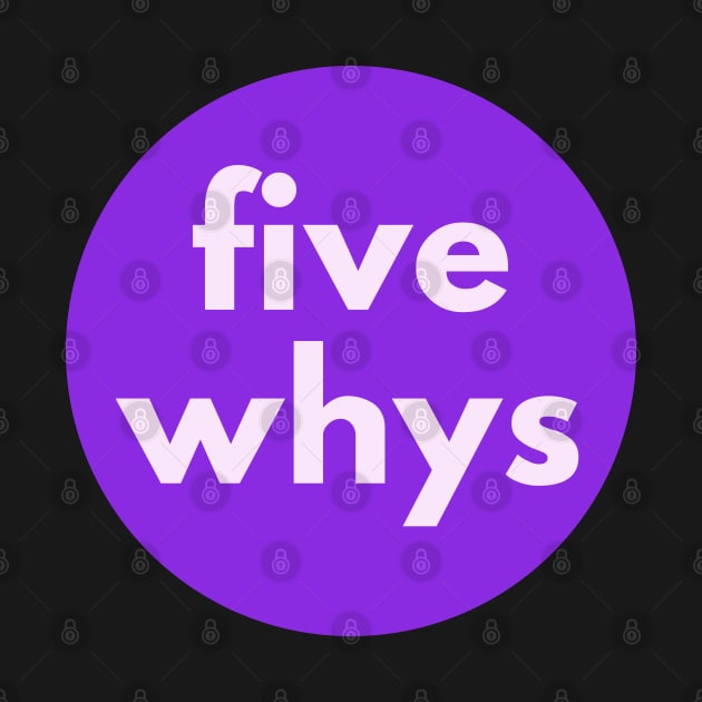 Five Whys, 5 Whys, Root Cause Analysis by Viz4Business