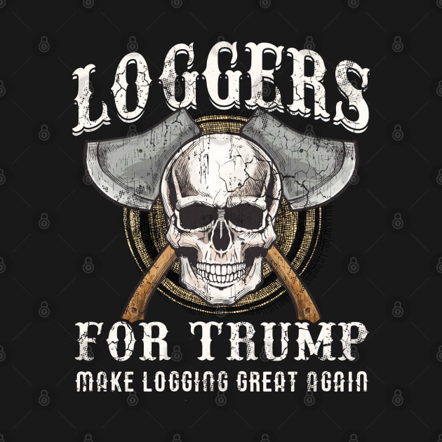 Loggers For Trump 2020 Logging by E