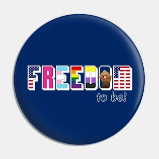 FREEDOM to be! Pin